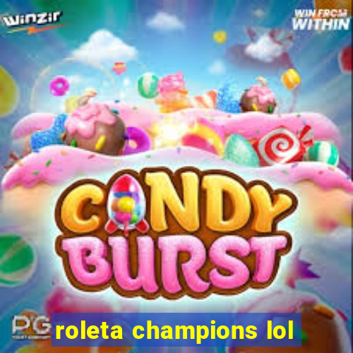 roleta champions lol