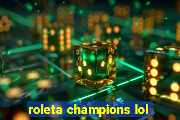 roleta champions lol