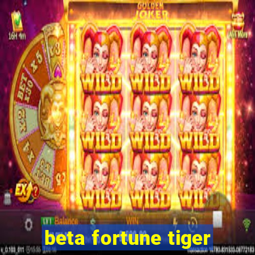 beta fortune tiger