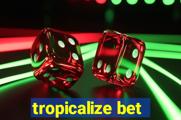 tropicalize bet