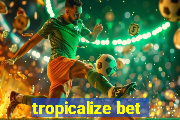 tropicalize bet