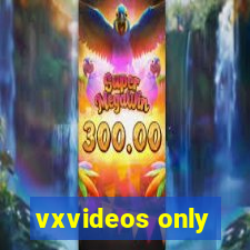 vxvideos only