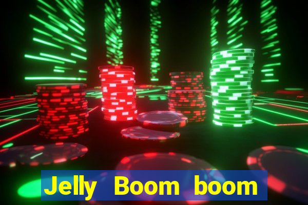 Jelly Boom boom jelly up