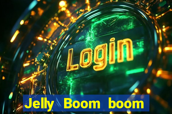 Jelly Boom boom jelly up