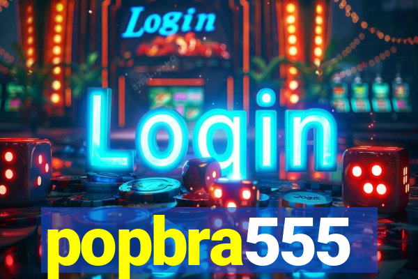 popbra555