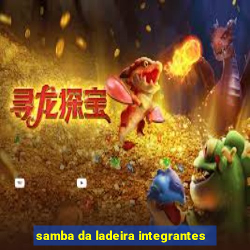 samba da ladeira integrantes