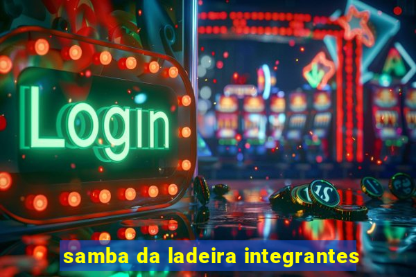 samba da ladeira integrantes