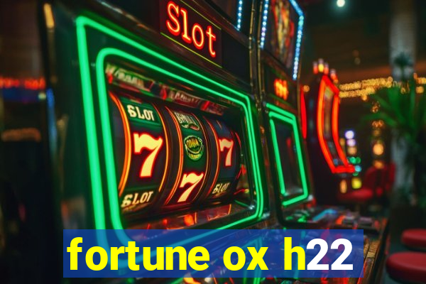 fortune ox h22