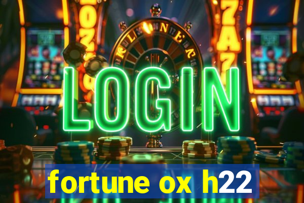 fortune ox h22