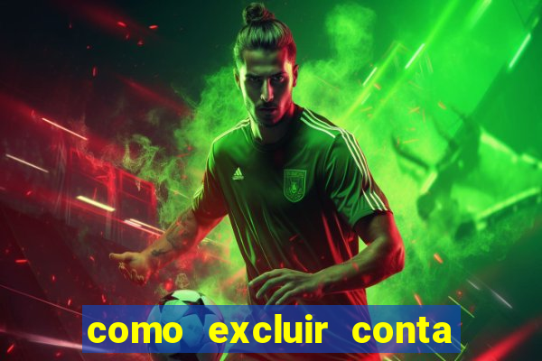 como excluir conta de jogos de aposta