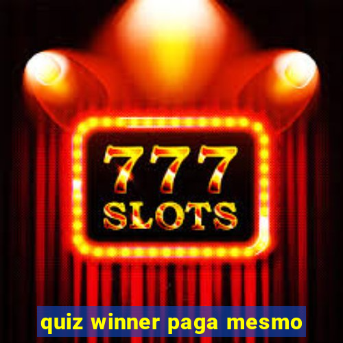 quiz winner paga mesmo