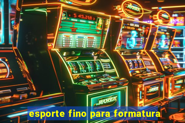 esporte fino para formatura