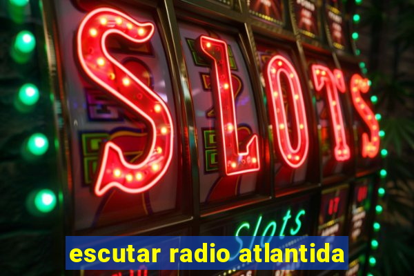 escutar radio atlantida