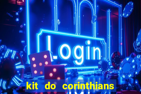 kit do corinthians dls 2021