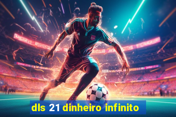 dls 21 dinheiro infinito