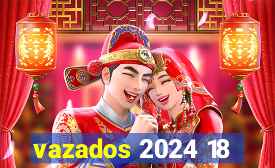 vazados 2024 18