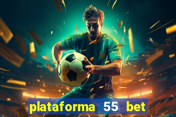 plataforma 55 bet é confiável