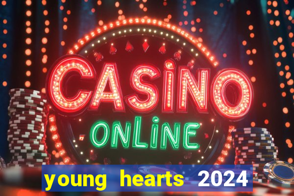 young hearts 2024 assistir online