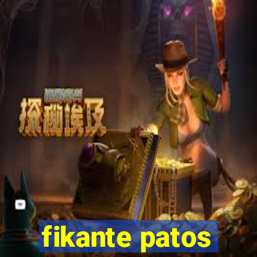 fikante patos