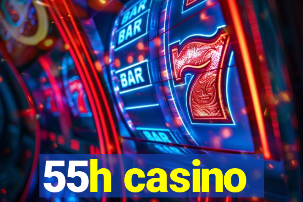 55h casino