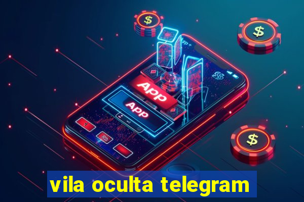 vila oculta telegram