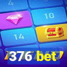 376 bet