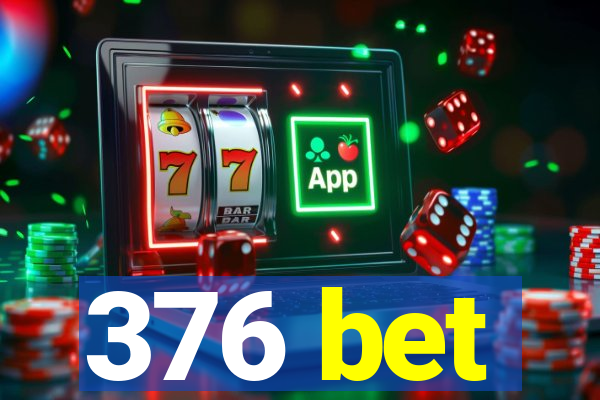 376 bet