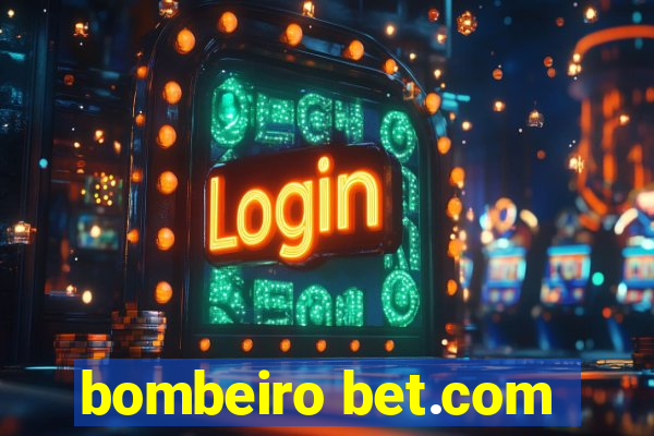 bombeiro bet.com