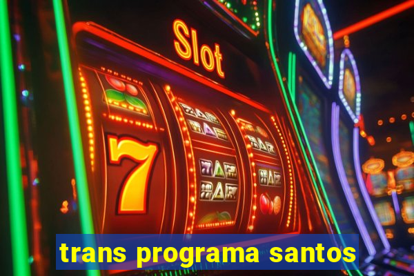 trans programa santos