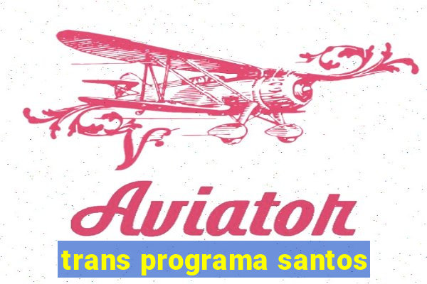 trans programa santos