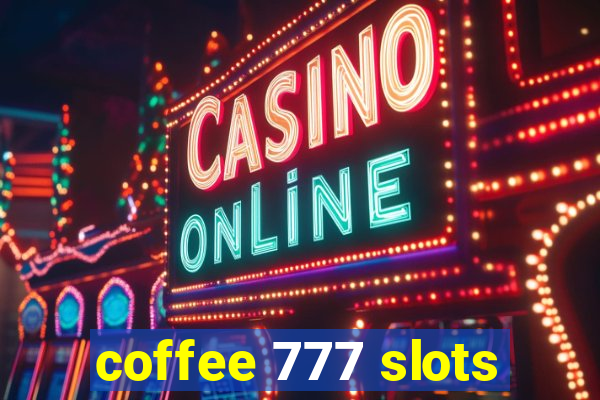 coffee 777 slots