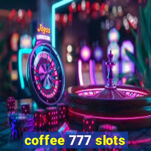 coffee 777 slots