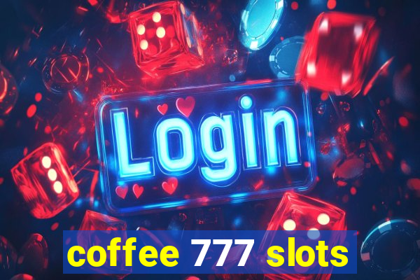 coffee 777 slots