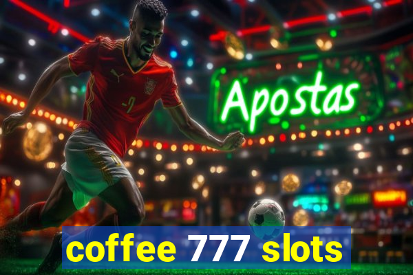 coffee 777 slots