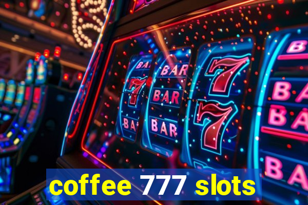 coffee 777 slots