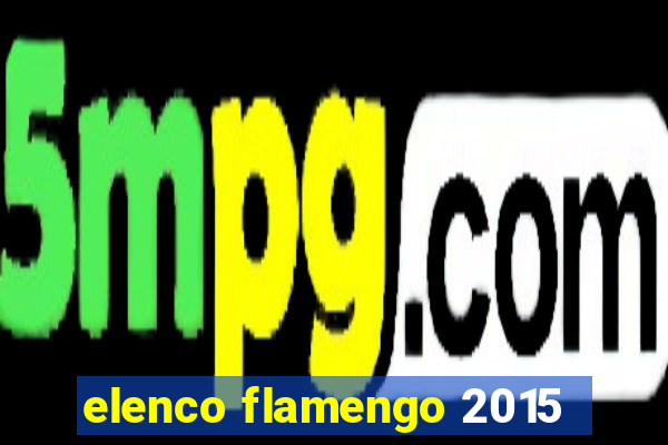 elenco flamengo 2015