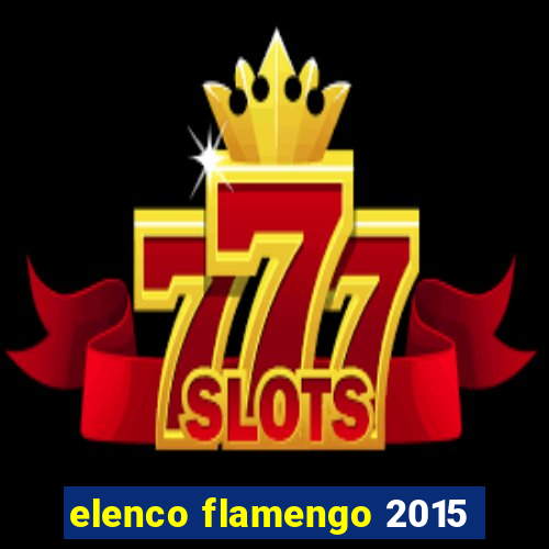 elenco flamengo 2015