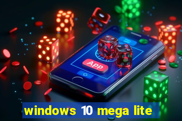 windows 10 mega lite