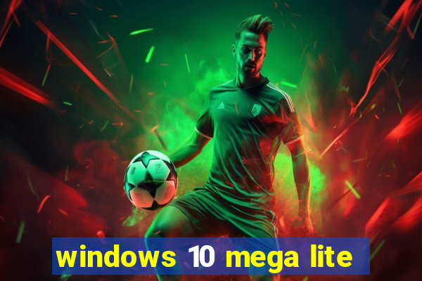 windows 10 mega lite