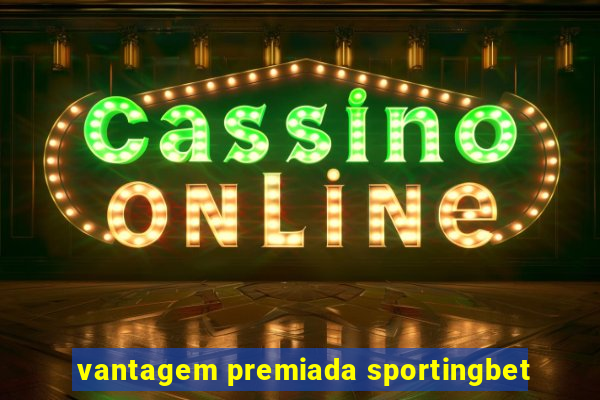 vantagem premiada sportingbet