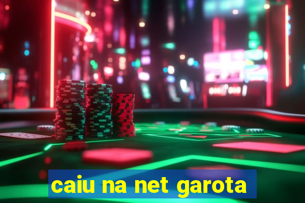 caiu na net garota