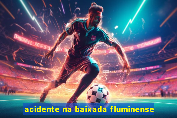 acidente na baixada fluminense