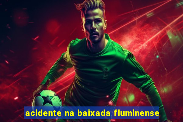 acidente na baixada fluminense