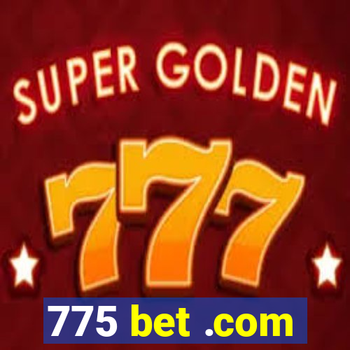 775 bet .com