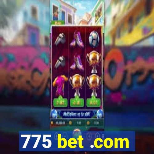 775 bet .com