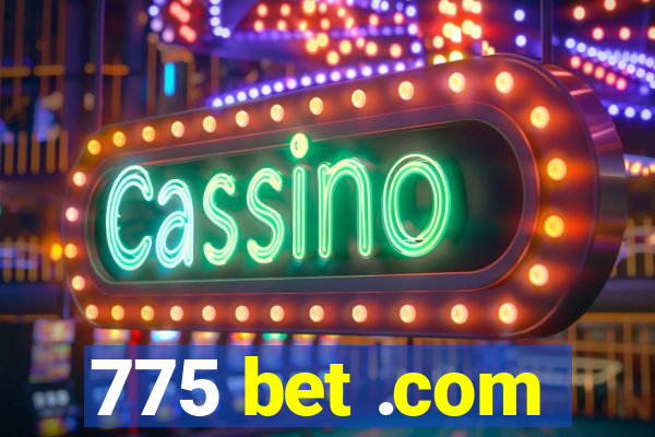 775 bet .com