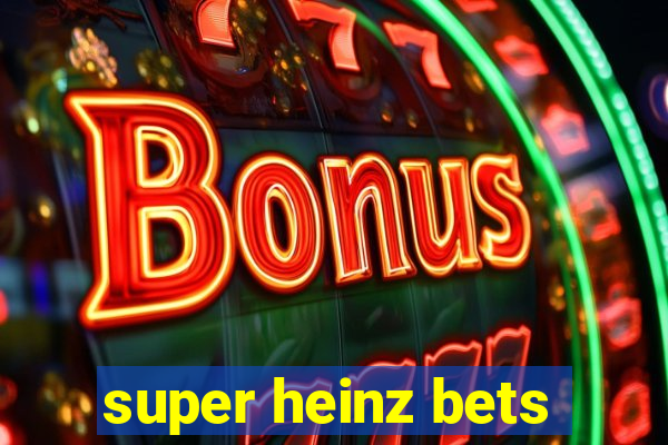 super heinz bets