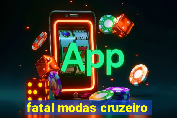 fatal modas cruzeiro