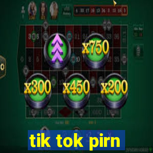 tik tok pirn