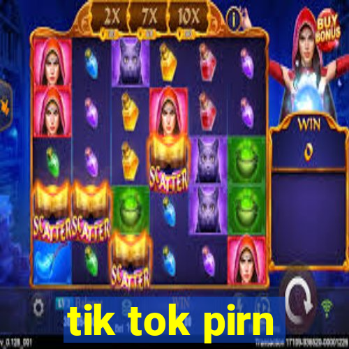 tik tok pirn